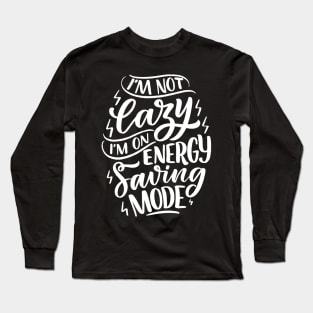 I'm not lazy! Long Sleeve T-Shirt